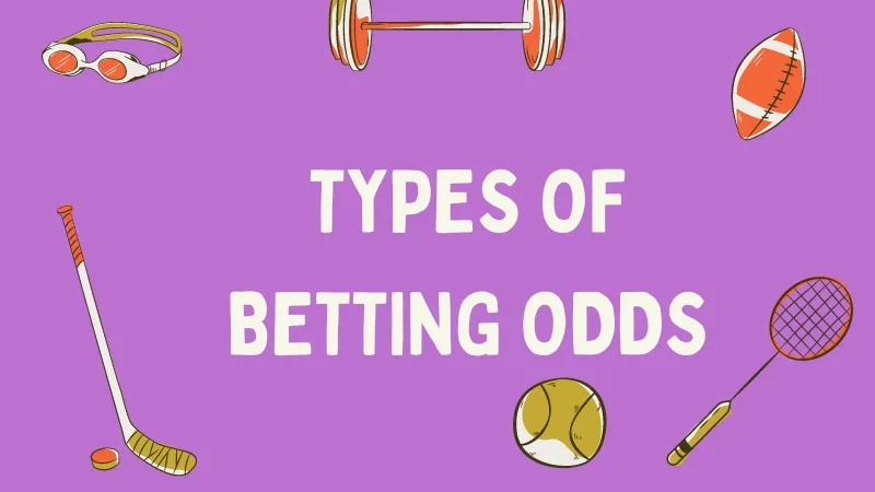 III․ DIFFERENT TYPES OF BETTING ODDS