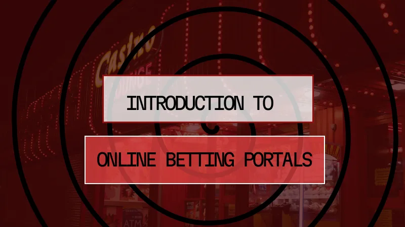 INTRODUCTION TO ONLINE BETTING PORTALS